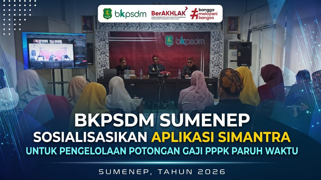 BKPSDM SUMENEP SOSIALISASIKAN APLIKASI SIMANTRA UNTUK PENGELOLAAN POTONGAN GAJI PPPK PARUH WAKTU