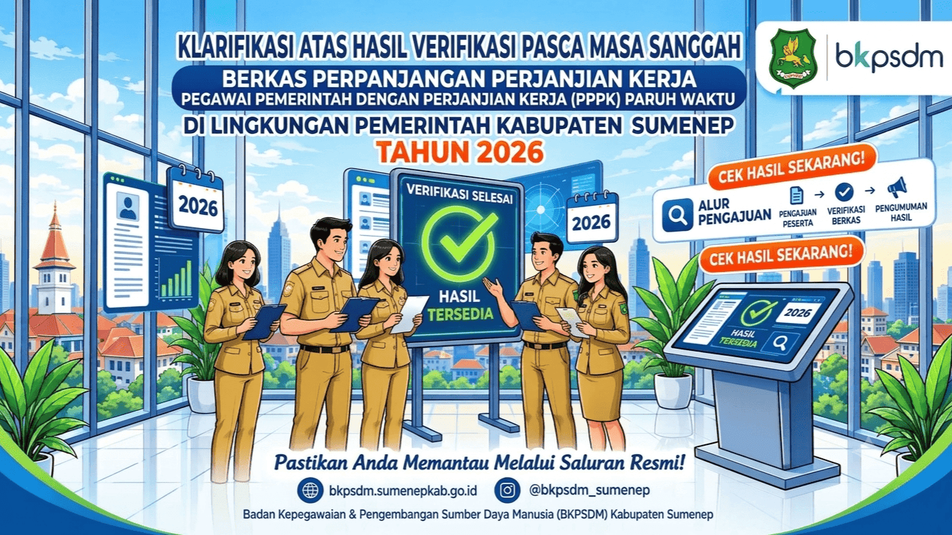 KLARIFIKASI ATAS HASIL VERIFIKASI PASCA MASA SANGGAH BERKAS PERPANJANGAN PERJANJIAN KERJA PEGAWAI PEMERINTAH DENGAN PERJANJIAN KERJA (PPPK) PARUH WAKTU DI LINGKUNGAN PEMERINTAH KABUPATEN SUMENEP TAHUN 2026
