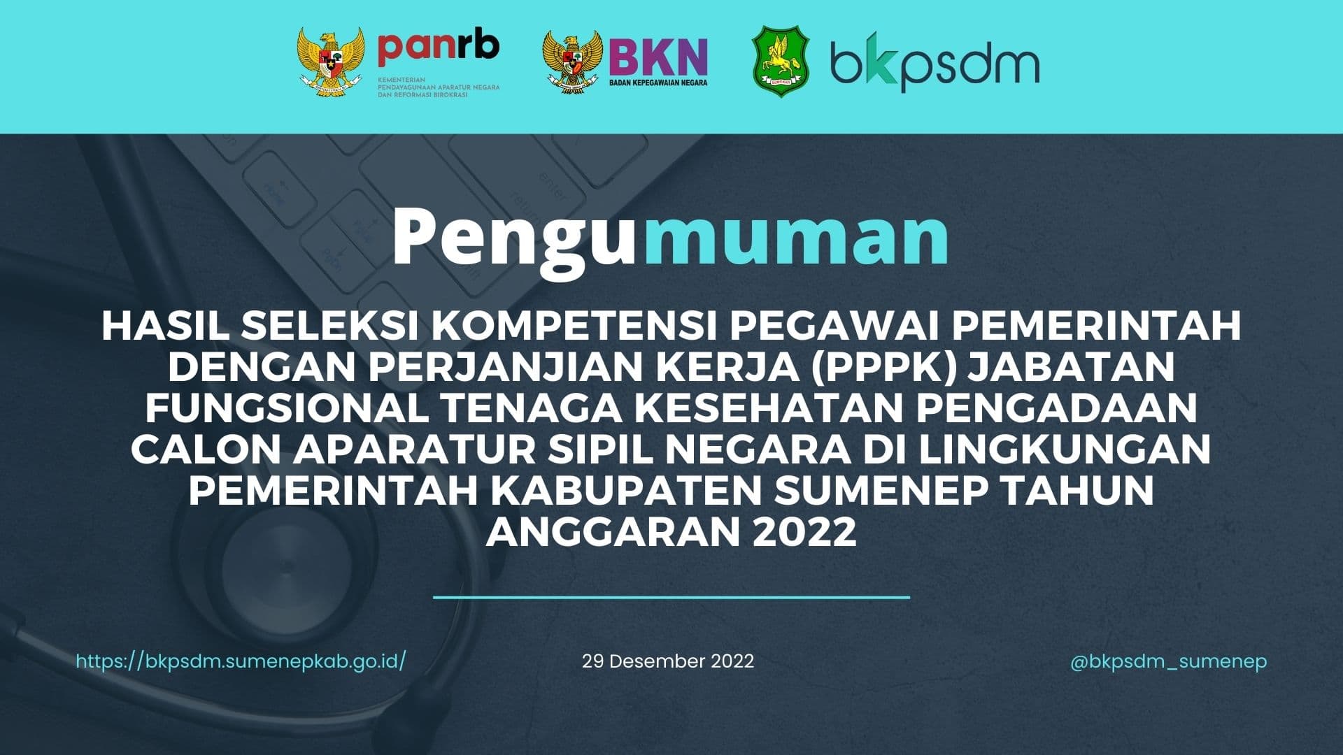 PENGUMUMAN HASIL SELEKSI KOMPETENSI PEGAWAI PEMERINTAH DENGAN PERJANJIAN KERJA (PPPK) JABATAN FUNGSIONAL TENAGA KESEHATAN PENGADAAN CALON APARATUR SIPIL NEGARA DI LINGKUNGAN PEMERINTAH KABUPATEN SUMENEP TAHUN ANGGARAN 2022